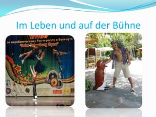 Im Leben und auf der Bühne

 