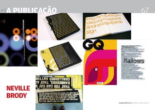 a publicação                                  67




neville
brody
               Design Editorial 4 Professor Fabio Silveira
 