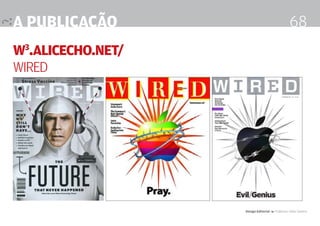a publicação                                     68
W .alicecho.net/
 3

Wired




                   Design Editorial 4 Professor Fabio Silveira
 