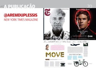 a publicação                                             70
@AremDuplessis
New York Times Magazine




                          Design Editorial 4 Professor Fabio Silveira
 