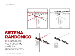 Projeto Editorial




                                                     Sistemas Tipográficos                                           Design Gráfico
                                                                                                                Sistemas Tipográficos
                                                           Design Gráfico
                                                             IED
                                                                                                                     Design Gráfico
                                                                                                                           IED
                                                                   Istit                                                         Istit
                                                                        uto                                                           uto
                                                                             Eu                                                            Eu
                                                                          o ropeo                                                       o ropeo
                                                                  iz ands          di D                                         iz ands          di D
                                                              util erso e              esig                                 util erso e              esig
                                                                 iv s d ão
                                                               d io                        n                                   iv s d ão
                                                                                                                             d io                        n
                                                                 m ane izaç                                                    m ane izaç
                                                                                m                                                             m
                                                                    org ual co de                                                 org ual co de
                                                                     vis emas ição                                                 vis emas ição
                                                                       sist pos ca                                                   sist pos ca
                                                                         com gráfi                                                     com gráfi
                                                                          tipo                                                          tipo

                                                                      7h40 as 12h                                                      7h40 as 12h
                                                                      de 29 de Ago.                                                    de 29 de Ago.
                                                                      a 03 de Set.                                                     a 03 de Set.




sistema                                                                                             di D
                                                                                                        esig
                                                                                                            n
                                                                                                                                                          di D
                                                                                                                                                              esig
                                                                                                                                                                  n



randômico
                                                                                                peo                                                   peo
                                                                                             uro                                                   uro
                                                                                         utoE                                                  utoE
                                                                 Des            IED
                                                                                    Istit
                                                                                                                      Des             IED
                                                                                                                                          Istit

                                                                    ign                                                  ign
4 organização                                                           Grá                                                  Grá
                                                                                                                         utilizando


visual utilizando
                                                                           fico
                                                                   utilizando
                                                                    diversos
                                                                   meios de
                                                                                                                                fico
                                                                                                                          diversos
                                                                                                                         meios de
                                                                                                                     organização
                                                               organização                                             visual com
                                                                 visual com

múltiplos
                                                                                                                      sistemas de
                                                                sistemas de                                          composição
                                                               composição                                              tipográfica
                                                                 tipográfica
direcionamentos.
Projeto Editorial | IED | BR | SP | Fabio Silveira
 
