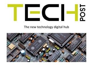 The$new$technology$digital$hub$
 