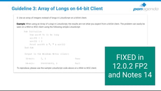Guideline 3: Array of Longs on 64-bit Client
FIXED in
12.0.2 FP2
and Notes 14
 