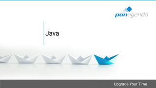 Upgrade Your Time
Java
 