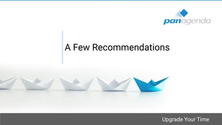Upgrade Your Time
A Few Recommendations
 
