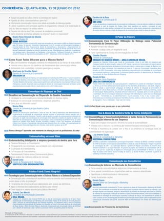 CONFERÊNCIA - QUARTA-FEIRA, 13 DE JUNHO DE 2012


        • O papel da gestão da cultura interna na estratégia do negócio                                                                         Carolina de la Rosa
        • A gestão do clima e das expectativas: quem faz?                                                                                       Assessora de Comunicação Sr.
                                                                                                                                                ABB LTDA
        • A ferramenta comunicação interna como aliada ao trabalho de liderança/gestão                                                          10 anos de experiência no departamento de comunicação de multinacional e 4 anos de vivência e trabalho em ambiente
        • Líderes e gestores como principais agentes do engajamento, retenção e de implantação do                                               multicultural na sede da empresa em Zurique, Suíça. Vasta experiência em padrões e processos de web,
        chip da “alma do negócio” no público interno                                                                                            estabelecimento de metas, objetivos e estratégia com foco especial em mídias sociais; planejamento e desenvolvimento
                                                                                                                                                de eventos internos e externos; criação de planejamento de comunicação para orientar as áreas de negócios.
        • Escassez de mão de obra? Não, escassez de inteligência emocional!
        • Como orquestrar as diversas gerações na empresa? Quem é o responsável?
              Beatriz Rossi Resende de Oliveira                                                                                                                                       O Poder da Palavra
              Gerente Divisão RH
              USINA BATATAIS                                                                                                       15h00 Comunicação   Face To Face: Utilização do Diálogo como Potencial
              Proﬁssional com 23 anos na área de RH, tendo duas formações em nível superior e MBA em Gestão Empresarial                   Ferramenta da Comunicação
              pela FGV. Atuou 16 anos em Consultoria Organizacional e de RH, na parte de Remuneração Estratégica e
              Carreira, Gestão de Clima Organizacional, Gestão de Competências e Desempenho e Desenvolvimento de                          • Resgate humano das relações
              Lideranças. Está há quase 7 anos na Usina Batatais, atualmente na posição de Gerente Divisão RH. Atua como
              docente, palestrante e painelista em fóruns e seminários da área. Especialização em Gestão por Competências,                • Promover o diálogo como um importante canal
              com destaque para a Remuneração por Habilidades e Competências. Proﬁssional Premiada na Categoria de                        • Como o proﬁssional de CI atua na comunicação face to face?
              Gestão de Pessoas no Segmento Sucroenergético em 2011- Mastercana Centro-Sul (Agosto 2011).
                                                                                                                                              Cláudia d’Amato
                                                                                                                                              Gerente de Comunicação
 11h30 Como        Fazer Todos Olharem para o Mesmo Norte?                                                                                    UNIDADE DE NEGÓCIO NÍQUEL - ANGLO AMERICAN BRASIL
        • Saiba como transformar empregados e terceiros em embaixadores da sua marca e de seus produtos                                         Graduada em Relações Públicas pela Escola de Comunicações e Artes e com MBA em Marketing pela
                                                                                                                                                Fundação Instituto de Administração, ambas da USP, Cláudia é gerente de Comunicação da Anglo American
        • Entenda como o discurso e a coerência são fundamentais para comunicação interna                                                       Brasil, sendo responsável pelas atividades de Comunicação interna e externa para a Unidade de Negócio, com
        • Alinhamento com a estratégia: o primeiro passo para o sucesso                                                                         operações no Brasil e Venezuela. Com experiência de mais de 15 anos em Comunicação Corporativa, atuou
                                                                                                                                                também na LVBA Comunicação, onde esteve dedicada ao desenvolvimento de estratégias de comunicação
             Ana Laura de Ornellas Sivieri                                                                                                      para empresas brasileiras e multinacionais. A proﬁssional trabalhou também no departamento de Marketing e
             Gerente de Comunicação Empresarial                                                                                                 Comunicação do Grupo Multiplan/Morumbi Shopping.
             BRASKEM SA
              Formada em Administração de Empresa, com especialização em marketing pela ESPM, possui 17 anos de experiência                     Renata Di Nizo
              nas áreas de Marketing e Comunicação. Atuou em empresas como Banco Real, Eletronet, Agência Oﬁcina de Design,                     Fundadora, Sócia Proprietária
              Promaker Marketing Internacional e possui grande experiência no setor petroquímico nas empresas Polibrasil, Suzano                CASA DA COMUNICAÇÃO
              Petroquímica e Quattor. Atualmente exerce a atividade de Gerente de Comunicação Empresarial da Braskem sendo                      Renata Di Nizo viveu doze anos na Europa pesquisando e trabalhando em projetos de criatividade e expressão.
              responsável pela comunicação interna e canais externos como o site e mídias sociais.                                              Lá, formou-se em Artes Cênicas pela Escola Superior de Arte Dramática de Barcelona e, mais tarde, integrou o
                                                                                                                                                ateliê de criação e experimentação pedagógica do Instituto de Ciências da Educação da Universidade de
                                                                                                                                                Barcelona. De volta ao Brasil, publicou o livro Sem crise (Editora Elevação, 2001) e fundou sua empresa, a Casa
                       Comunique do Oiapoque ao Chui                                                                                            de Comunicação. Realiza palestras, consultoria individual e treinamento, expressão, tanto oral como escrita, foco
                                                                                                                                                e criatividade, além de comunicação interpessoal e liderança. Pela Editora Ágora, é autora dos livros A educação
 12h00 Desaﬁos na Comunicação na Dispersão do Quadro Funcional                                                                                  do querer – Ferramentas para o autoconhecimento e a auto-expressão, O meu, o seu, o nosso querer –
        • Estratégias de comunicação para empresas localizadas em diversas regiões                                                              Ferramentas para a comunicação interpessoal. Pela Editora Summus, publicou os livros Escrita criativa – O prazer
                                                                                                                                                da linguagem e Foco e Criatividade - Fazer mais com menos.
        • Mudanças na comunicação considerando a dispersão geográﬁca
        • Como atuar em diferentes países?
              Marisa Silva                                                                                                         16h30 Coffee Break: uma pausa para o seu cafezinho!
              Gerente de Comunicação para América Latina
              SWISS RE
              Gerente de comunicações para América Latina da Swiss Re, onde é responsável pelo desenvolvimento e
              implementação da estratégia de comunicação regional, incluindo a comunicação interna, relações com a
                                                                                                                                                         Use & Abuse da Bandeira Verde de Forma Inteligente
              mídia e comunicações de marketing. Também cuida da gestão do projeto da comemoração do centenário de
              operações na região e da coordenação de comunicação entre diferentes unidades de negócio na região e na              17h00 Desmistiﬁque o Tema Sustentabilidade e Saiba Torná-lo Permanente na
              sede, além da coordenação das agências de comunicação. Como coordenadora da EBTN em Roma, fez vários                        Comunicação Interna de sua Empresa
              projetos em cidades como Atenas, Bruxelas, Bucareste, Frankfurt e Paris. Tem Mestrados em Mediação
              Cultural e em Turismo e Comunicação Intercultural pela Università Roma Ter na Itália, e fez especialização em               • Saiba como engajar empregados e terceiros na busca da sustentabilidade
              Marketing pela Universidad Argentina de la Empresa, onde também graduou-se em RP.                                           • Entenda como o discurso e a coerência são fundamentais para comunicação interna
                                                                                                                                          • Perceba a importância do cuidado com a ética e sua inﬂuência na construção diária da
 12h30 Vamos almoçar? Aproveite este momento de interação com os proﬁssionais do setor                                                    sustentabilidade da organização
                                                                                                                                              Luiz Antonio Gaulia
                                          Endomarketing em suas Mãos                                                                          Gerente de Comunicação e Marketing
 13h30 Endomarketing
                                                                                                                                              VECTORIAL CONSULTORIA
                                  Inteligente: a empresa pensada de dentro para fora                                                            Jornalista e publicitário. Especialista em Comunicação Empresarial. Professor da ABERJE e professor convidado
        • Paradoxo Motivação vs. Desempenho                                                                                                     da ESPM na disciplina Comunicação & Sustentabilidade e Gestão de Crises de Reputação e Imagem. Foi gerente
        • O Engajamento nas empresas e sua correlação com a lucratividade                                                                       de comunicação da CSN – Cia. Siderúrgica Nacional e gerente de relações comunitárias da Alunorte. Atuou
                                                                                                                                                também no Boticário e no Grupo Votorantim. Foi gerente de projetos dos relatórios de sustentabilidade GRI da
        • O Composto de Endomarketing                                                                                                           Vale, e da Light S.A. e participou de projetos de comunicação para a sustentabilidade na Natura e na Suzano
        • Os Princípios do Endomarketing                                                                                                        Papel & Celulose entre outros. Escreve no Blog do Gaulia e na Revista PLURALE. Atualmente é gerente de
        • Posicionamento Externo versus Posicionamento Interno                                                                                  marketing na Vectorial Consultoria.
        • Breve análise das melhores práticas do mercado
            Daniel Costa
            Diretor de Planejamento & Consultoria                                                                                                                           Comunicação nas Consultorias
            SANTO DE CASA ENDOMARKETING                                                                                            17h30 Comunicação              Interna no Mercado de Consultorias
                                                                                                                                          • Como converter uma estratégia de negócio em comportamento de marca
                                         Público Fabril: Como Atingi-lo?                                                                  • Como garantir consistência em organizações cada vez maiores e diversiﬁcadas
                                                                                                                                          • Experiências e referências locais e internacionais
 14h00 Tecnologias para Comunicação entre o Chão de Fábrica e o Sistema Corporativo
                                                                                                                                          • Canais, ferramentas e ações
        • Comunicação para a manufatura X escritórios: como se conectar com funcionários que não
        podem deixar a linha de produção?                                                                                                     Renato Souza
                                                                                                                                              Gerente Sênior de Comunicação e Marketing
        • Ferramentas de comunicação aos colaboradores sem acesso aos eletrônicos                                                             DELOITTE
        • Aguce o interesse dos colaboradores da fábrica pela intranet                                                                          Atua com comunicação corporativa há 15 anos e gerencia as áreas de Comunicação e Marketing da Deloitte
        • Como impactar o mesmo assunto para públicos diferentes?                                                                               no Brasil. Tem coordenado as iniciativas de comunicação para os públicos interno e externo da empresa, o que
                                                                                                                                                abrange relações com imprensa, geração e disseminação de produtos de informação para todos os públicos
            Victoria Zara Mercio                                                                                                                de interesse da organização, realização de eventos e ações promocionais diversas, entre outras atividades. É
            Consultora de Comunicação Corporativa                                                                                               especialista em estratégia de comunicação corporativa e ativação de marca, com experiência em gestão de
            DELL BRASIL                                                                                                                         crises. Graduou-se em Jornalismo pela Faculdade de Comunicação Social Cásper Líbero e especializou-se em
              Graduada em Jornalismo pela Famecos-PUCRS atua na área de comunicação corporativa há 10 anos. Possui                              Comunicação Empresarial pela ESPM, possuindo MBA em Administração com ênfase em Marketing pela
              especialização em Administração em Marketing pela Universidade Federal do Rio Grande do Sul onde pesquisou                        FGV/SP.
              sobre o processo de internacionalização das empresas brasileiras. Foi palestrante sobre o tema no Congresso
              Franco-brasileiro de Administração de Empresas, em Grenoble, na França. Já fez parte dos times de comunicação
              do Grupo Gerdau e British American Tobacco. Atualmente é responsável pela comunicação interna da Dell Brasil
              com o desaﬁo de reestruturar a área e alinhar os processos internos aos padrões globais da empresa.                  18h30 Encerramento do Primeiro Dia de Conferência

  Alteração da Programação:
  O compromisso da IBC é fornecer a discussão e o estudo de temas e casos de interesse por palestrantes habilitados. Eventuais alterações no programa serão decorrentes de caso fortuito ou força maior. Caso algum palestrante não possa comparecer, a IBC,
  empenhará maiores esforços possíveis para substituir o palestrante ausente por outro apto a promover a discussão do tema, conforme programado. Contudo, tal empenho não implica em garantia da substituição.
 