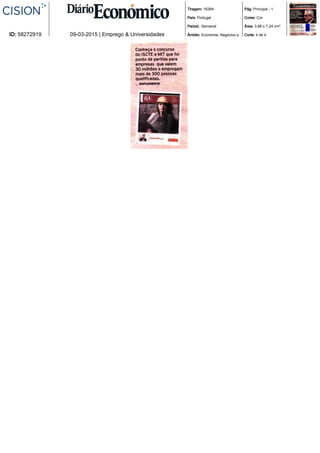 Tiragem: 16364
País: Portugal
Period.: Semanal
Âmbito: Economia, Negócios e.
Pág: Principal - 1
Cores: Cor
Área: 3,88 x 7,24 cm²
Corte: 4 de 4ID: 58272919 09-03-2015 | Emprego & Universidades
 