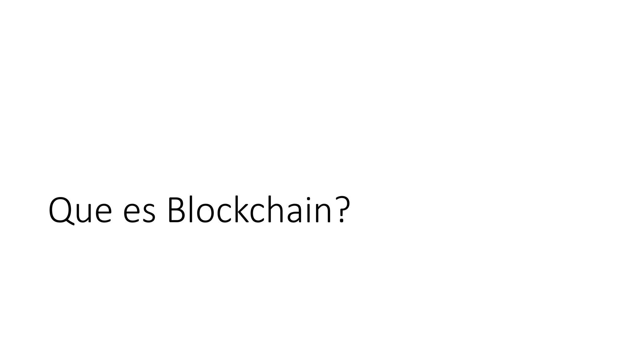 Que es Blockchain?
 