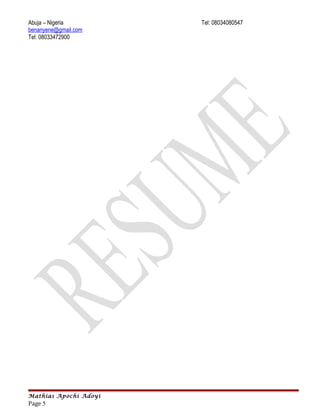 Abuja – Nigeria
benanyene@gmail.com
Tel: 08033472900
Tel: 08034080547
Mathias Apochi Adoyi
Page 5
 