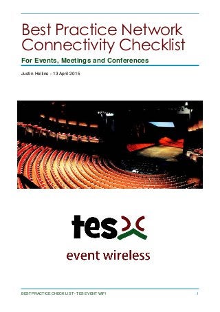 Best Practice Network
Connectivity Checklist
For Events, Meetings and Conferences
Justin Hollins - 13 April 2015
BEST PRACTICE CHECK LIST - TES EVENT WIFI 1
 