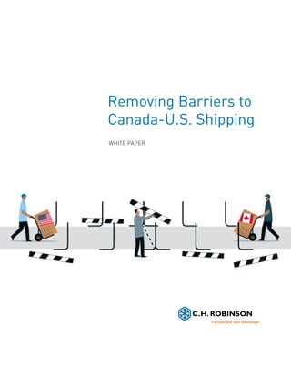 Removing Barriers to
Canada-U.S. Shipping
WHITE PAPER
 