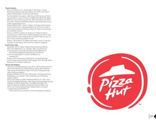 27
Transit Systems
Blue Line Media. (n.d.). Transit Ads in 250 Cities - Transit
Advertising Agency. Retrieved March 26, 2015, from http://
www.bluelinemedia.com/transit-advertising
The Rockefeller Foundation. (2014, April 22). Access to Public
Transportation a Top Criterion for Millennials When Deciding
Where to Live, New Survey Shows. Retrieved March 26, 2015,
from http://www.rockefellerfoundation.org/newsroom/access-
public-transportation-top
Inspiria Media. (2011, June). 3 Types of Outdoor Advertising
and Benefits of Each. Retrieved March 26, 2015, from http://
www.inspiriamedia.com/blog/3-types-of-outdoor-advertising-
and-benefits-of-each
Davies, A. (2014, October 9). America’s 10 Best Cities for
Commuting on Public Transit. Retrieved March 26, 2015, from
Wired website: http://www.wired.com/2014/10/americas-10-
best-cities-commuting-public-transit/
Nielsen. (2014, March 4). Millennials Prefer Cities To Suburbs,
Subways To Driveways. Retrieved from Nielsen database.
Austin City Limits
Eventbrite. (2014). Music Festival Study. Retrieved March,
2015, from Mashwork, Inc. website: http://eventbrite-s3.
s3.amazonaws.com/marketing/ MusicFestivalResearch/
EventbriteStudyMusicFestivals8_25_14.pdf?utm_
source=academy&utm_medium=pdf&utm_ca
mpaign=mfr
Neilsen. (2013, November 20). Brands and the Big Stage:
Concert Goers Favor Brands That Engage Them Through Music.
Retrieved from Neilsen database.
Stomp Out Bullying
The Annual Cyberbullying Survey 2013. (2013). Retrieved from
Ditch the Label Annual Cyberbullying Survey 2013 website:
http://www.ditchthelabel.org/annual-cyber-bullying-survey-
cyber-bullying-statistics/
Bullying Statistics 2014. (2014, December 14). Retrieved from
NoBullying.com website: http://nobullying.com/bullying-
statistics-2014/
Stomp Out Bullying. (2007). Retrieved March 27, 2015, from
Stomp Out Bullying website: http://www.stompoutbullying.org/
Tulshyan, R. (2013, September 13). Millennials Have The
Power To Banish Workplace Bullying. Retrieved March 26,
2015, from Forbes website:http://www.forbes.com/sites/
ruchikatulshyan/2013/09/13/
millennials-have-the-power-to-banish-workplace-bullying/
 