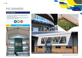 PVC BANNERS
PRODUCT DESCRIPTION
• PVC banners are digitally or screen printed onto PVC
• Quick and easy to set up
• Excellent product for outdoor, indoor and all day events
• May be single or double sided
Sizes: Custom Sizes Available
DAYS
Page 20
 