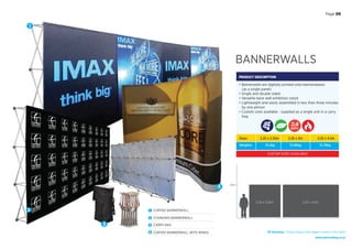 BANNERWALLS
PRODUCT DESCRIPTION
• Bannerwalls are digitally printed onto bannerweave
(as a single panel)
• Single and double sided
• Versatile back wall exhibition stand
• Lightweight and easily assembled in less than three minutes
by one person
• Custom sizes available - supplied as a single unit in a carry
bag
Sizes:
Weights:
2.25 x 2.25m
10.2kg
2.25 x 3m
12.96kg
2.25 x 4.5m
15.76kg
2.5m
DAYS
2.25 x 2.25m 2.25 x 4.5m
1
1 CURVED BANNERWALL
2 STANDARD BANNERWALL
3 CARRY BAG
4 CURVED BANNERWALL WITH WINGS NF Branding | Giving wings to the biggest brands in the world
www.nationalﬂag.co.za
4
CUSTOM SIZES AVAILABLE
2
3
1
Page 09
 