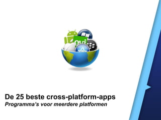 De 25 beste cross-platform-apps
Programma’s voor meerdere platformen
 