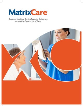 ®
Superior Solutions Driving Superior Outcomes
Across the Community of Care.
 