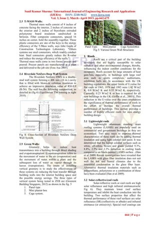 Sunil Kumar Sharma / International Journal of Engineering Research and Applications
                     (IJERA)      ISSN: 2248-9622     www.ijera.com
                      Vol. 3, Issue 2, March -April 2013, pp.662-675
2.3 T-MASS Walls:
         Thermal mass walls consist of 4 inches of
concrete facing the interior, 2 inches of concrete on
the exterior and 2 inches of Styrofoam extruded
polystyrene board insulation sandwiched in
between. Fiber composite connectors, spaced 16
inches on center, hold the assembly together. These
plastic connectors are one of the keys to the energy
efficiency of the T-Mass walls, says John Gajda of       Panel Type     Mini planter   Cage SystemBox
Construction Technologies Laboratory. "Others                   Fig 5: Various Green Wall Structures
systems use steel connectors, which readily conduct
heat. Steel connectors greatly reduce the R-value       1. Roofs
and reduce the energy efficiency of the walls."                   Roofs are a critical part of the building
Thermal mass walls come in two forms: precast and       envelopes that are highly susceptible to solar
poured. Precast panels are manufactured at a plant      radiation and other environmental changes, thereby,
and delivered to the job site (Foss Asa 2005).          influencing the indoor comfort conditions for the
                                                        occupants. Roofs account for large amounts of heat
2.4 Riverdale NetZero Deep Wall System                  gain/loss, especially, in buildings with large roof
          The Riverdale NetZero DWS is a double-        area such as sports complexes, auditoriums,
stud wall system forming a 406 mm (16 in.) cavity       exhibition halls etc. In accordance with the UK
that is filled with blown-in cellulose insulation to    building regulations, the upper limits of U-value for
achieve an impressive insulation value of RSI-9.9       flat roofs in 1965, 1976 and 1985 were 1.42 W/m2
(R-56). The wall has the following composition, as      K, 0.6 W/m2 K and 0.35 W/m2 K, respectively.
detailed in (fig.4) (Equilibrium TM housing in sight    Currently, 0.25 W/m2 K or less is required for all
2010).                                                  new buildings in the UK (Grffin et al., 2005)]. This
                                                        reduction in the U-value over the years emphasizes
                                                        the significance of thermal performance of roofs in
                                                        the effort to increase the overall thermal
                                                        performance of buildings. This section provides a
                                                        number of highly efficient roofs for zero energy
                                                        building design:

                                                        3.1 Lightweight roofs
                                                                   Lightweight aluminum standing seam
                                                        roofing systems (LASRS) are popularly used on
                                                        commercial and government buildings as they are
Fig 4: Cross-Section of Riverdale NetZero Deep          economical. Two easy ways to improve thermal
Wall System                                             characteristics of these roofs are by adding thermal
                                                        insulation and using light colored roof paint. It was
2.5 Green Walls:                                        determined that the lighter colored surfaces such as
         Greenery     helps     to    reduce     heat   white, off-white, brown and green yielded 9.3%,
transmittance into a building through direct shading    8.8%, 2.5% and 1.3% reduction in cooling loads
and evapotranspiration. Evapotranspiration refers to    compared to an black-painted LASRS surface . (Han
the movement of water to the air (evaporation) and      et al 2009) Recent investigations have revealed that
the movement of water within a plant and the            the LASRS with glass fiber insulation does not suit
subsequent loss of water as vapour through its          well for hot and humid climates due to the
leaves (transpiration). The intent of installing        interstitial condensation in the glass fiber layer.
vertical greenery is to study the effectiveness of      Alternative thermal insulation materials such as
these systems on reducing the heat transfer through     polyurethane, polystyrene or a combination of these
building walls into the interior building space and     have been evaluated (Han et al 2009).
the possible energy savings. The three types of
vertical system being tested in ZEB are (Greenest       3.2 Solar-reflective/cool roofs
Building Singapore, 2012) as shown in the fig. 5                 Solar-reflective roofs or cool roofs are high
     1. Panel type                                      solar reflectance and high infrared emittanceroofs(
     2. Mini planter box                                Fig 6). They maintain lower roof surface
     3. Cage system.                                    temperature and inhibit the heat conduction into the
                                                        building. Two surface properties that affect the
                                                        thermal performance of these roof surfaces are solar
                                                        reflectance (SR) (reflectivity or albedo) and infrared
                                                        emittance (or emissivity). Special roof coatings can


                                                                                              664 | P a g e
 