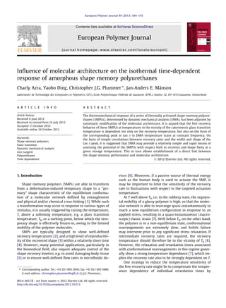 Inﬂuence of molecular architecture on the isothermal time-dependent
response of amorphous shape memory polyurethanes
Charly Azra, Yaobo Ding, Christopher J.G. Plummer ⇑
, Jan-Anders E. Månson
Laboratoire de Technologie des Composites et Polymères (LTC), Ecole Polytechnique Fédérale de Lausanne (EPFL), Station 12, CH-1015 Lausanne, Switzerland
a r t i c l e i n f o
Article history:
Received 6 June 2012
Received in revised form 16 July 2012
Accepted 15 October 2012
Available online 24 October 2012
Keywords:
Shape memory polymers
Glass transition
Dynamic mechanical analysis
Loss tangent
Polyurethanes
Time dependence
a b s t r a c t
The thermomechanical response of a series of thermally activated shape memory polyure-
thanes (SMPUs), determined by dynamic mechanical analysis (DMA), has been adjusted by
systematic modiﬁcation of the molecular architecture. It is argued that the free recovery
behavior of these SMPUs at temperatures in the vicinity of the calorimetric glass transition
temperature is dependent not only on the recovery temperature, but also on the form of
the corresponding peak in tan d in DMA temperature scans at constant frequency. On
the basis of simple correlations between recovery rates and the width and shape of the
tan d peak, it is suggested that DMA may provide a relatively simple and rapid means of
assessing the potential of the SMPUs with respect both to recovery and shape ﬁxity at a
given storage temperature. This in turn allows establishment of a direct link between
the shape memory performance and molecular architecture.
Ó 2012 Elsevier Ltd. All rights reserved.
1. Introduction
Shape memory polymers (SMPs) are able to transform
from a deformation-induced temporary shape to a ‘‘pri-
mary’’ shape characteristic of the equilibrium conforma-
tion of a molecular network deﬁned by entanglement
and physical and/or chemical cross-linking [1]. While such
a transformation may occur in response to various types of
stimulus, it is usually triggered by raising the temperature,
T, above a softening temperature, e.g. a glass transition
temperature, Tg, or a melting point, below which the tem-
porary shape is effectively frozen-in, owing to the limited
mobility of the polymer molecules.
SMPs are typically designed to show well-deﬁned
recovery temperatures [2], and a high level of reproducibil-
ity of the recovered shape [3] within a relatively short time
[4]. However, many potential applications, particularly in
the biomedical ﬁeld, also require adequate control of the
shape recovery kinetics, e.g. to avoid damaging body tissue
[5] or to ensure well-deﬁned ﬂow rates in microﬂuidic de-
vices [6]. Moreover, if a passive source of thermal energy
such as the human body is used to actuate the SMP, it
may be important to limit the sensitivity of the recovery
rate to ﬂuctuations with respect to the targeted actuation
temperature.
At T well above Tg, i.e. in the rubbery state, the segmen-
tal mobility of a glassy polymer is high, so that the molec-
ular network is able to rearrange quasi-instantaneously to
reach a new equilibrium conﬁguration in response to an
applied stress, resulting in a quasi-instantaneous (macro-
scopic) elastic strain [7]. Well below Tg, on the other hand,
the polymer is in a non-equilibrium state, conformational
rearrangements are extremely slow, and brittle failure
may intervene prior to any signiﬁcant stress relaxation. If
intermediate recovery rates are required, the recovery
temperature should therefore be in the vicinity of Tg [8].
However, the relaxation and retardation times associated
with conformational rearrangements in this regime gener-
ally show a strong temperature dependence [7], which im-
plies the recovery rate also to be strongly dependent on T.
One strategy to reduce the temperature sensitivity of
the free recovery rate might be to compensate the temper-
ature dependence of individual retardation times by
0014-3057/$ - see front matter Ó 2012 Elsevier Ltd. All rights reserved.
http://dx.doi.org/10.1016/j.eurpolymj.2012.10.012
⇑ Corresponding author. Tel.: +41 021 693 2856; fax: +41 021 693 5880.
E-mail address: christopher.plummer@epﬂ.ch (C.J.G. Plummer).
European Polymer Journal 49 (2013) 184–193
Contents lists available at SciVerse ScienceDirect
European Polymer Journal
journal homepage: www.elsevier.com/locate/europolj
 