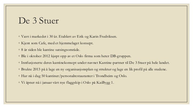 De 3 stuer og samarbeid med beredt kompetanse 3 stuer