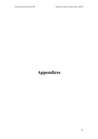 Student Industrial Placement-WIT BEng (Hons) Electronic Engineering – 2014/15
47
Appendices
 