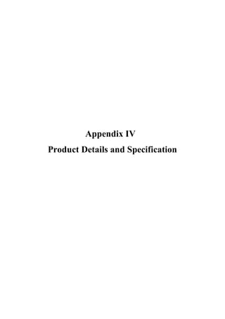 Appendix IV
Product Details and Specification
 