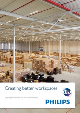 Creating better workspaces
Lighting solutions for industrial environments
 