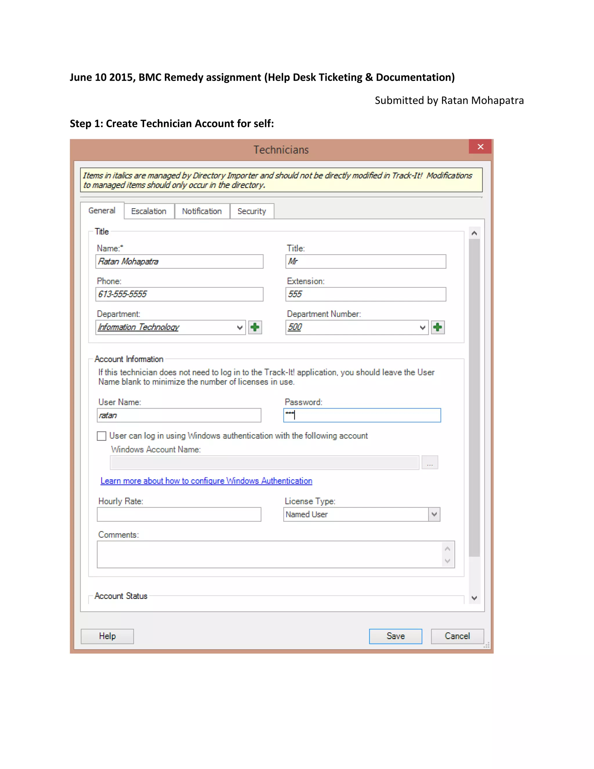 June 10 2015, BMC Remedy assignment (Help Desk Ticketing & Documentation)
Submitted by Ratan Mohapatra
Step 1: Create Technician Account for self:
 