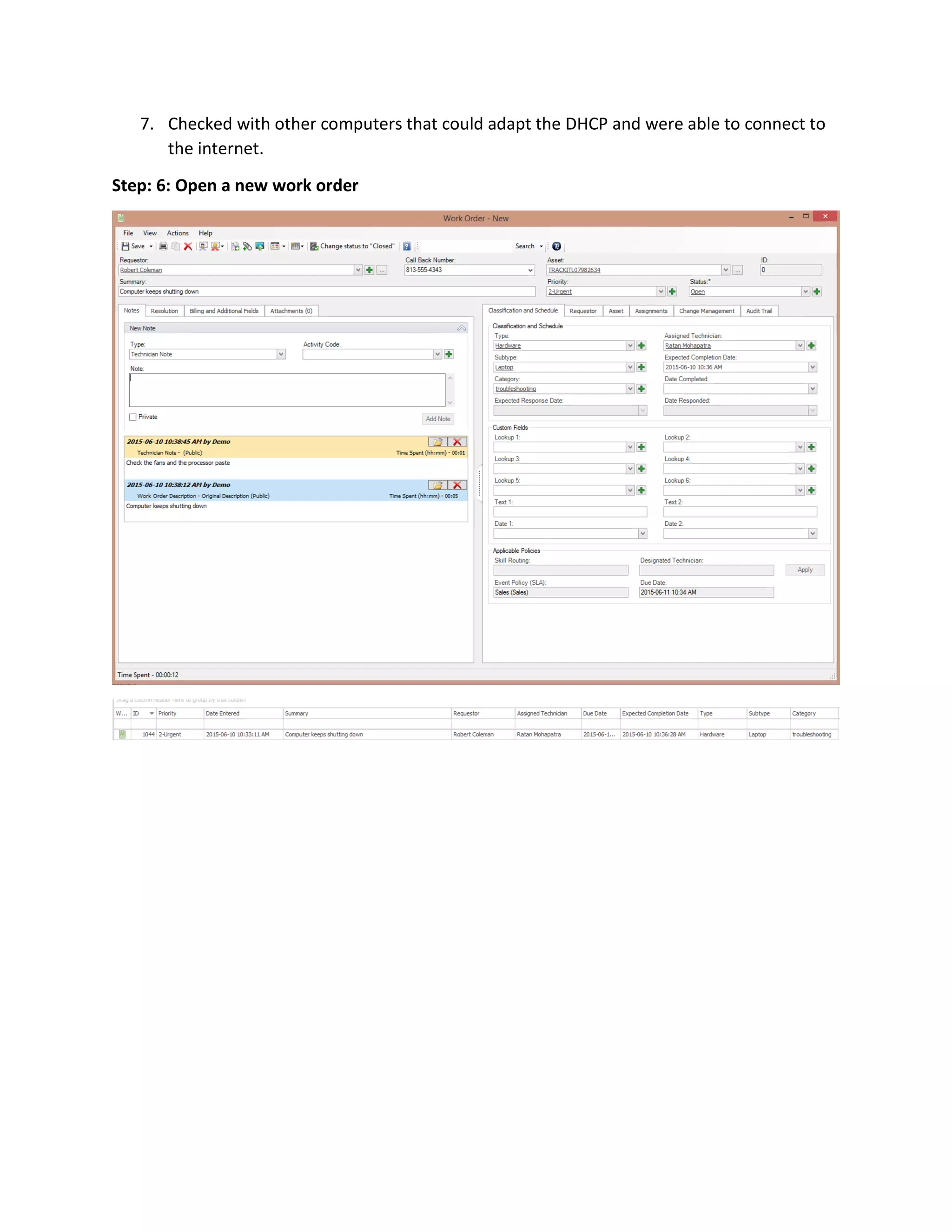 7. Checked with other computers that could adapt the DHCP and were able to connect to
the internet.
Step: 6: Open a new work order
 