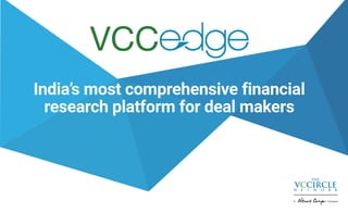 India’s most comprehensive financial
research platform for deal makers
 