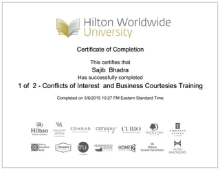Certificate of Completion
This certifies that
Sajib Bhadra
Has successfully completed
1 of 2 - Conflicts of Interest and Business Courtesies Training
Completed on 5/6/2015 10:27 PM Eastern Standard Time
 