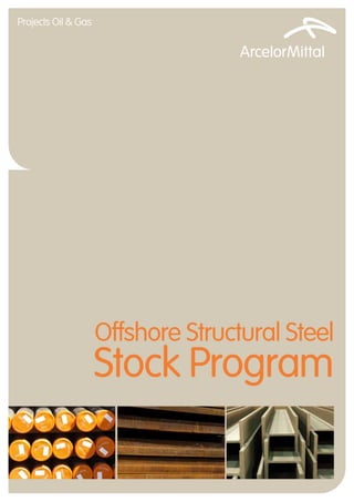 Offshore Structural Steel
Stock Program
Projects Oil & Gas
 