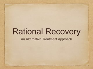 Rational Recovery
An Alternative Treatment Approach
 