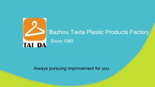 Bazhou Taida Plastic Products Factory
Since 1980
Always pursuing improvement for you
 