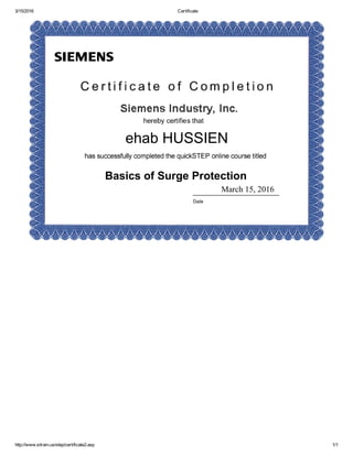3/15/2016 Certificate
http://www.sitrain.us/step/certificate2.asp 1/1
ehab HUSSIEN
 
Basics of Surge Protection 
March 15, 2016
 