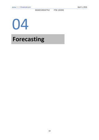 www.NUBSFinancial.com April 1, 2016
OCADO GROUP PLC FTSE: (OCDO)
14
04
Forecasting
 