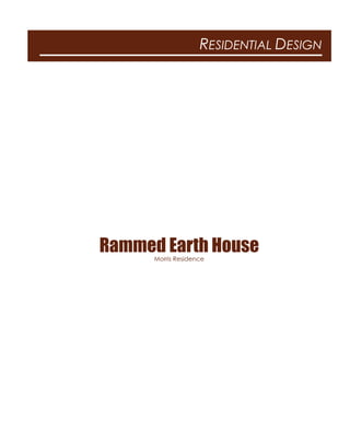 RESIDENTIAL DESIGN
Morris Residence
Rammed Earth House
 