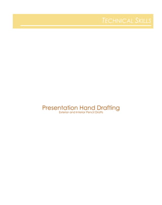 TECHNICAL SKILLS
Presentation Hand Drafting
Exterior and Interior Pencil Drafts
 
