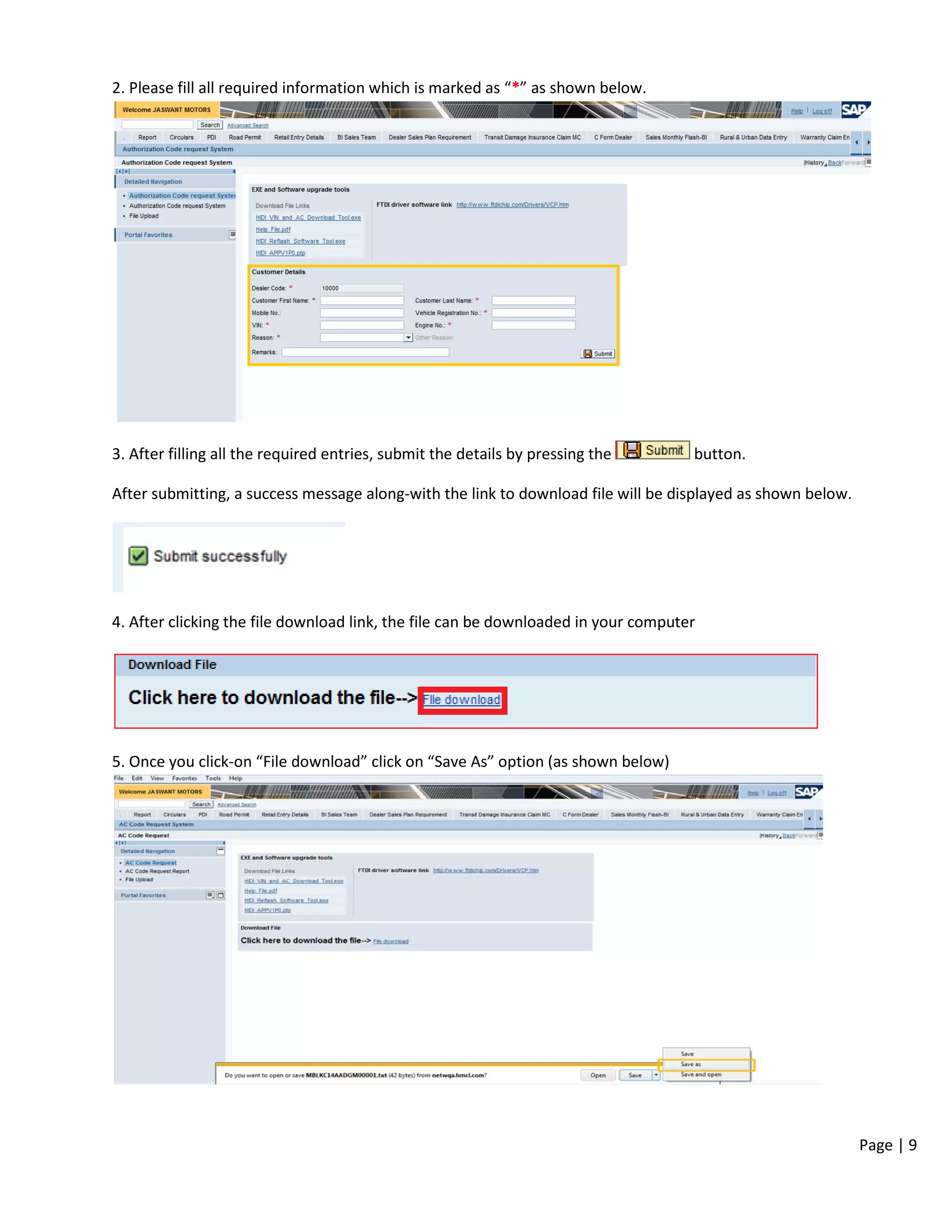 Page | 9
2. Please fill all required information which is marked as “*” as shown below.
3. After filling all the required entries, submit the details by pressing the button.
After submitting, a success message along-with the link to download file will be displayed as shown below.
4. After clicking the file download link, the file can be downloaded in your computer
5. Once you click-on “File download” click on “Save As” option (as shown below)
 