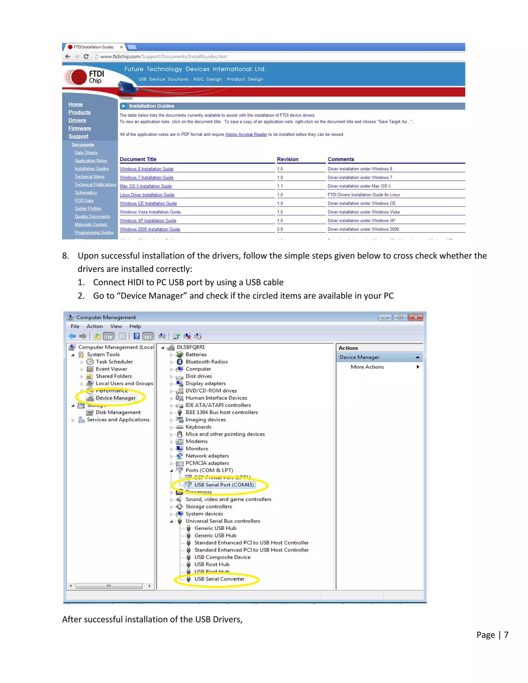 Page | 7
8. Upon successful installation of the drivers, follow the simple steps given below to cross check whether the
drivers are installed correctly:
1. Connect HIDI to PC USB port by using a USB cable
2. Go to “Device Manager” and check if the circled items are available in your PC
After successful installation of the USB Drivers,
 
