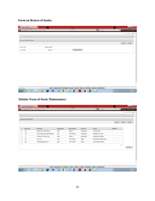 Form on Return of books:
!
Tabular Form of Stock Maintenance:
!
	22
 