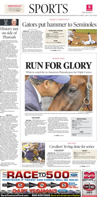 Associated Press/BEN MARGOT
Kyrie Irving, with ball, will miss the rest
of the NBA Finals with a knee injury.
By BRIAN MAHONEY
Associated Press
OAKLAND, Calif. — The Cleveland Cavaliers
finished off Chicago and swept past Atlan-
ta when Kyrie Irving wasn’t available.
Now, they have to find their way past the
Golden State Warriors in the NBA Finals
without him.
Irving has a fractured left kneecap and
will have surgery that could sideline him
for three to four months, the Cavaliers
said Friday.
Already without Kevin Love, the Cava-
liers now are without their All-Star point
guard, who had been playing in pain for
most of the postseason and was injured
NBA FINALS
Cavaliers’ Irving done for series
SPORTS SECTION
B
NEWS-JOURNAL
SATURDAY, JUNE 6, 2015
AMBIDEXTROUS GUY
Oakland calls up pitcher
who can throw both left- and
right-handed. PAGE 4B
MY TWO
CENTS
KEN
WILLIS
Another day when the atten-
tion span is shorter than Victor
Espinoza’s hemline ...
zzOrmond Beach’s Steve
Wolfson Sr., whose dad, Lou-
is Wolfson, owned Affirmed,
doesn’t pull against Triple
Crown hopefuls just because he
likes that Affirmed was the last.
As a thoroughbred enthusiast,
he likes the idea of a Triple
Crown winner validating his
greatness by continuing a rac-
ing career.
Too many times — as is the
case with American Pharoah —
stud rights already have been
sold and the career likely will
end at the Belmont finish line.
Affirmed, for instance, kept rac-
ing and won seven of nine starts
as a 4-year-old.
I’m a bit skeptical. I’m not
really sure if it’s the validation
theory or the knee-jerk reaction
of men to hate any other male
who’s retired to a stud farm.
zzAs a reminder, American
Pharoah won’t win the Bel-
mont. There’s history against it.
The Triple Crown opportunity
dates to when Teddy Roosevelt
was a teenager. Thirty-four
Kentucky Derby winners also
won the Preakness. Eleven of
those 34 won the Belmont. Since
1875. Since Affirmed in ’78, 13
have had a chance and all have
failed.
zzWolfson said he sees three or
four horses with better pedi-
grees for Belmont’s mile-and-
a-half. Big deal, you say? Let’s
rewind to Wolfson’s words on
the eve of last year’s Belmont
when California Chrome had
his Triple Crown moment.
“I’m confident he will not win.
I think maybe he’ll be third,
if he holds on. There are four
horses in the field that can go a
mile-and-a-half, and he’s not one
of them.”
California Chrome was
fourth.
AND SO ON ...
zzClarence “Bevo” Francis died
this week at 82, and the obits
reminded us of his long-ago
basketball exploits and that ev-
eryone named Clarence seems
to have a nickname.
The list: Clarence “Big House”
Gaines, Clarence “Gatemouth”
Brown, Clarence “Big Man”
Carter, Clarence “Bugs”
Birdseye, Clarence “Cito”
Gaston and, of course, Clarence
“Lumpy” Rutherford.
zzI thought of the late Tom
McEwen this week reading a
story about the Belmont. The
Tampa-based sports writer
loved going to Triple Crown
events because all the import-
ant people are available at dawn
in the paddock, they all love to
talk and they’re all great quotes.
That memory was triggered
by a quote this week from Billy
Turner, who trained Triple
Crown winner Seattle Slew in
1977. Turner described Seattle
Slew as “the boss hoss, totally
dominant, the kind you read
about in books. If he’d been in a
herd in the field, he would have
killed the other stallions and
had the mares to himself.”
Yikes.
Reach Ken Willis at ken.
willis@news-jrnl.com. Twitter:
@HeyWillieNJ.
History not
on side of
Pharoah
Staff and Wire Reports
GAINESVILLE — Catcher Mike Rive-
ra’s two-run single in the first inning
capped a four-run outburst for Flor-
ida as the Gators beat Florida State
13-5 in Game 1 of a Super Regional
series Friday at McKethan Stadium.
With the win, Florida (48-16) needs
a win either today or Sunday in the
best-of-3 series to advance to next
week’s College World Series in Oma-
ha, Nebraska. The Seminoles (44-20)
are now forced to sweep or see their
season end. Today’s game starts at 5
p.m.
Rivera’s only hit of the game was
a big one. Josh Tobias, who had two
hits and three RBIs, and JJ Schwarz,
who was 2 for 3 with three runs
scored and two RBIs, already had
FLORIDA 13, FLORIDA STATE 5
Gators put hammer to Seminoles
Associated Press/PHIL SANDLIN
Florida’s Buddy Reed slides during the second
inning of Friday’s game.
By BETH HARRIS
Associated Press
NEW YORK — The Triple Crown trail
ends Saturday with the Belmont
Stakes, and it’s finished in heartbreak
for 13 horses whose tries at history
were foiled since 1979.
That year, Spectacular Bid stepped
on a safety pin in his barn and came
up short in the Belmont. Big Brown
didn’t finish the grueling race in 2008;
and I’ll Have Another was scratched
the day before with a leg injury in
2012.
Not since Affirmed in 1978 has a
horse swept thoroughbred racing’s
top three events, one of the sporting
world’s rarest feats.
American Pharoah began his bid
with a one-length victory May 2 in
the 1.25-mile Kentucky Derby. He
followed May 16 with a seven-length
win in the rain-drenched 1 3/16-mile
Preakness.
He’ll try to become the 12th Triple
Crown winner, joining such revered
BELMONT STAKES
RUN FOR GLORYWhat to watch for as American Pharoah goes for Triple Crown
Associated Press/PETER MORGAN
Could this be the kiss of death? Owner Ahmed Zayat, left, looks to win the Triple Crown at the Belmont Stakes
today with American Pharoah.
Belmont Stakes
When: 6:40 tonight
Where: Belmont Park in Elmont
Park, New York
Distance: 1.5 miles
TV: NBC
Also: Acorn Stakes for fillies at 3:15
p.m. (NBCSN)
Inside
Look at the field, DBKC hosts event,
PAGE 3B
Florida State at Florida
Schedule
Friday: Florida 13, Florida State 5
Today: 5 p.m. (ESPN2)
Sunday (if necessary): 6 p.m. (ES-
PNU) or 7 p.m. (ESPN2)
Inside
Miami wins, glance, PAGE 3B
Up Next
Who: Cleveland at Golden State
When: 8 p.m. Sunday
TV: ABC
Game 1: The Warriors scored the first 10
points of OT on Thursday to win 108-100.
SEE GLORY, PAGE 3B
SEE IRVING, PAGE 5B
SEE GATORS, PAGE 3B
0002135950
ADVERTISEMENT
DAYS UNTIL ...
July 5
daytonainternationalspeedway.com
J l
0002139448
See our ad on the back cover of Classified.GaryYeomansFord.com • 888-928-0806
RACE 500The
WHATEVER IT TAKES! 500 FORDS WILL BE SOLD!
TO
0$NO PAYMENTS
for 3 Months!
Nobody
Beats Our
BOTTOM
LINE PRICE!0%FREE Money!
0$ZERO Down
 