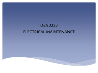 DeA 3333
ELECTRICAL MAINTENANCE
 