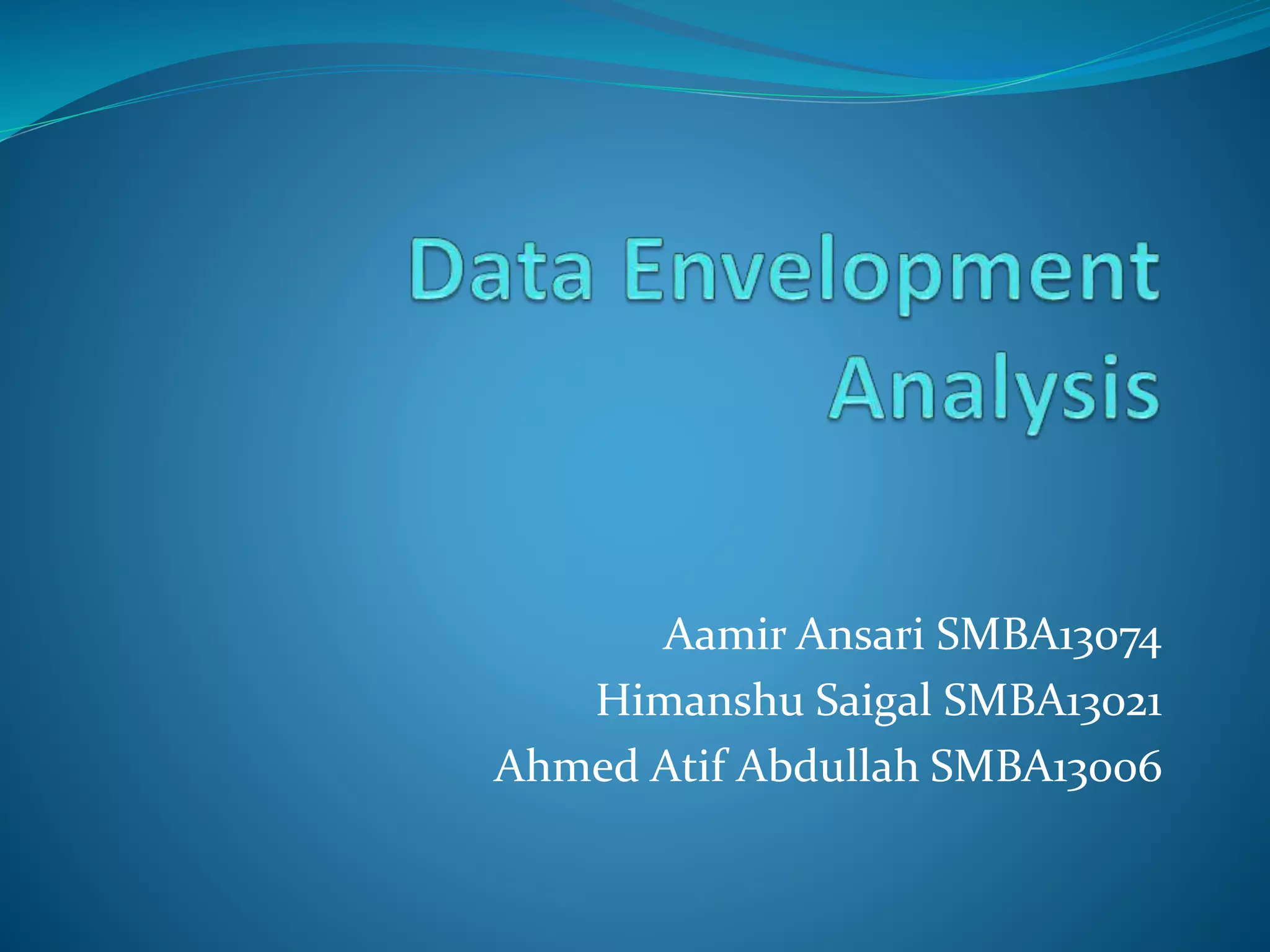 Aamir Ansari SMBA13074
Himanshu Saigal SMBA13021
Ahmed Atif Abdullah SMBA13006
 