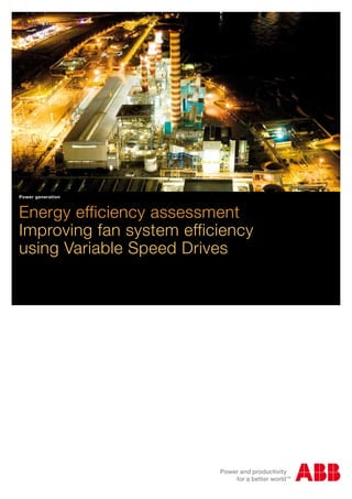 Energy efficiency assessment
Improving fan system efficiency
using Variable Speed Drives
Power generation
 