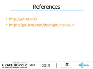 2015
References
 http://gitref.org/
 https://git-scm.com/docs/git-checkout
 