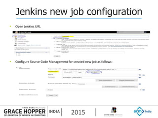 2015
Jenkins new job configuration
 Open Jenkins URL
 Configure Source Code Management for created new job as follows:
 