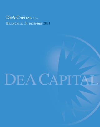 DEA CAPITAL S.P.A.
BILANCIO AL 31 DICEMBRE 2011
 