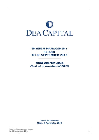 Interim Ma
to 30 Sept
anagement
tember 201
t Report
16
INT
TO
T
Firs
TERIM
R
30 SE
_______
Third q
t nine
Boar
Milan, 3
M MANA
REPOR
EPTEMB
__________
quarte
month
rd of Dire
3 Novemb
AGEME
RT
BER 20
_______
er 2016
hs of 2
ctors
ber 2016
ENT
016
6
2016
11
 