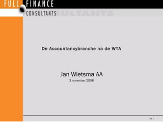 De Accountancybranche na de WTA Jan Wietsma AA 3 november 2008 