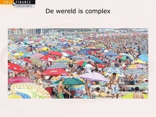 De wereld is complex 
 